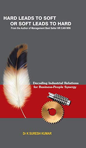 Hard Leads To Soft Or Soft Leads To Hard Decoding Industrial Relations For Busi [Hardcover]