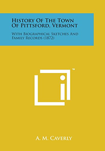 History of the Town of Pittsford, Vermont  With Biographical Sketches and Famil [Paperback]