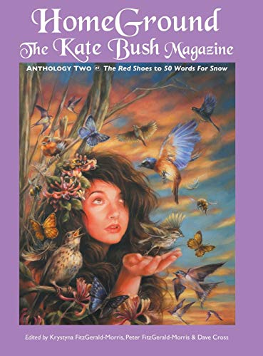 Homeground The Kate Bush Magazine Anthology Two 'the Red Shoes' To '50 Words  [Hardcover]