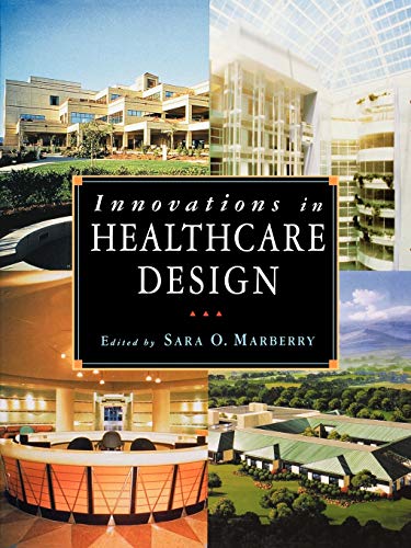Innovations in Healthcare Design Selected Presentations from the First Five Sym [Paperback]
