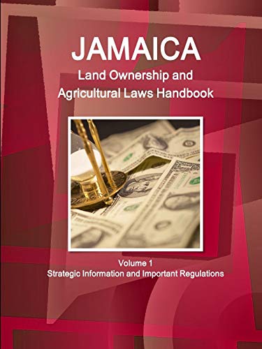 Jamaica Land Ownership And Agricultural Laws Handbook Volume 1 Strategic Informa [Paperback]