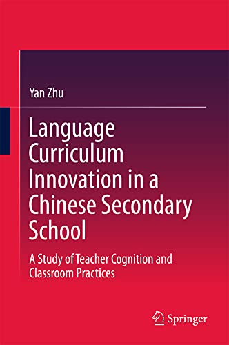Language Curriculum Innovation in a Chinese Secondary School A Study of Teacher [Hardcover]