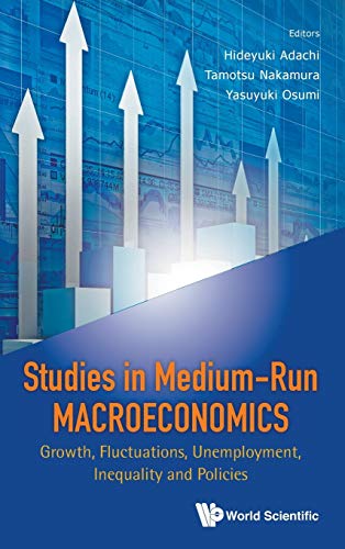Studies In Medium-Run Macroeconomics Growth, Fluctuations, Unemployment, Inequa [Hardcover]