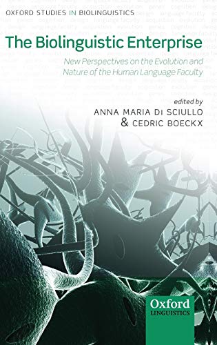 The Biolinguistic Enterprise New Perspectives on the Evolution and Nature of th [Hardcover]
