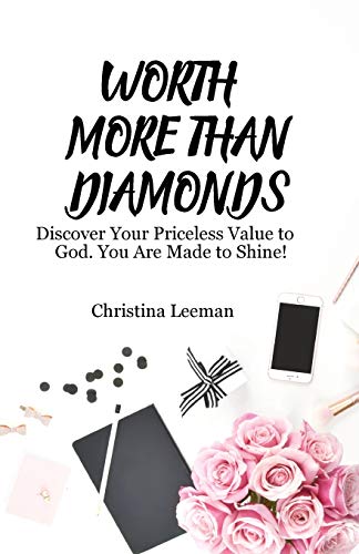 Worth More Than Diamonds  Discover Your Priceless Value to God. You Are Made to [Paperback]