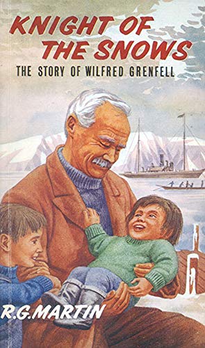 Knight of the Snows The Story of Wilfred Grenfell [Paperback]