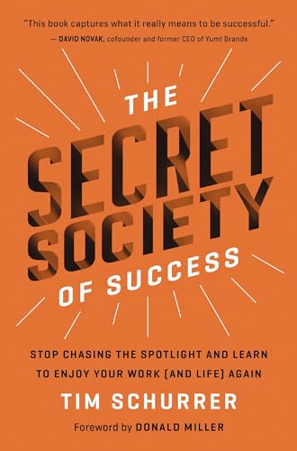The Secret Society of Success Stop Chasing the Spotlight and Learn to Enjoy You [Hardcover]