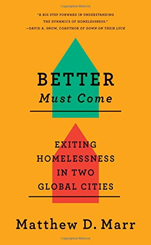 Better Must Come Exiting Homelessness In Two Global Cities [Hardcover]