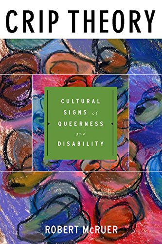 Crip Theory Cultural Signs of Queerness and Disability [Hardcover]