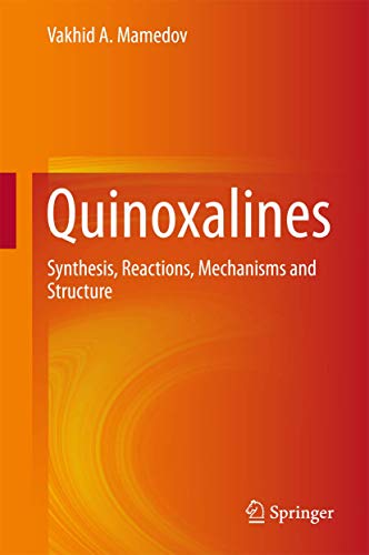 Quinoxalines Synthesis, Reactions, Mechanisms and Structure [Hardcover]