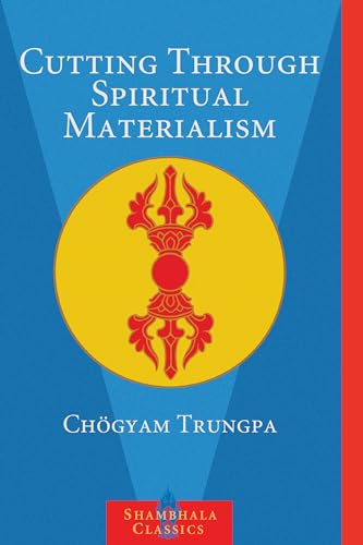 Cutting Through Spiritual Materialism [Paperback]