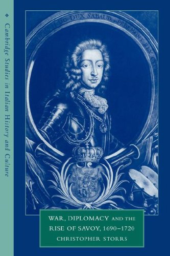 War, Diplomacy and the Rise of Savoy, 1690}}}1720 [Paperback]