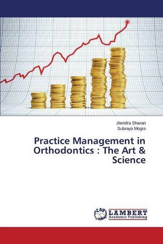 Practice Management In Orthodontics The Art & Science [Paperback]