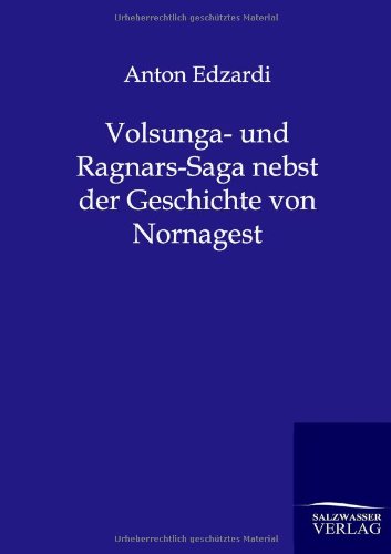 Volsunga- und Ragnars-Saga Nebst der Geschichte Von Nornagest [Paperback]