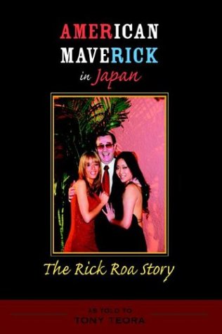 American Maverick in Japan  The Rick Roa Story [Hardcover]