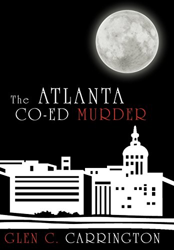 The Atlanta Co-Ed Murder [Hardcover]