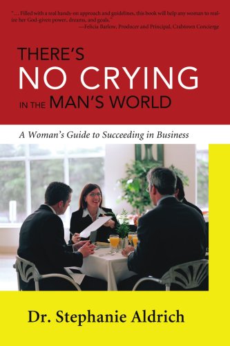 There's No Crying In The Man's World A Womans Guide To Succeeding In Business [Paperback]