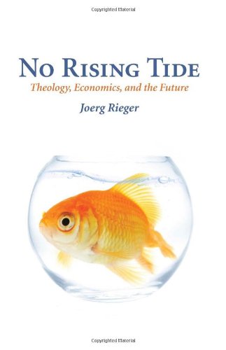 No Rising Tide Theology, Economics, And The Future [Paperback]