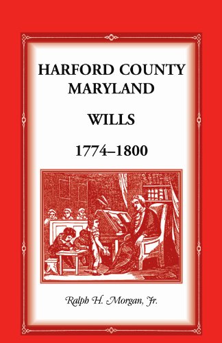 Harford County, Maryland, Wills  1774-1800 [Unknown]