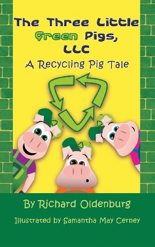 The Three Little Green Pigs, Llc A Recycling Pig Tale [Hardcover]