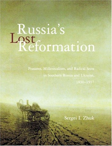 Russia's Lost Reformation Peasants, Millennialism, And Radical Sects In Souther [Hardcover]