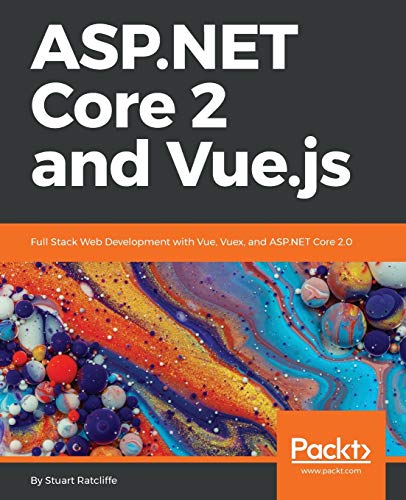 ASP. NET Core 2 and Vue. js  Full Stack Web Development with Vue, Vuex, and ASP [Paperback]
