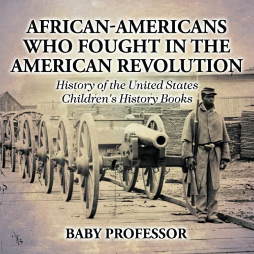 African-Americans Who Fought in the American Revolution - History of the United  [Paperback]