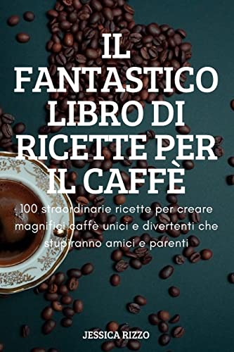 Il Fantastico Libro Di Ricette Per Il Caffe