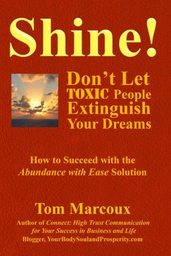 Shine Don't Let Toxic People Extinguish Your Dreams How To Succeed With The Ab [Paperback]