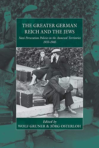 The Greater German Reich and the Jews Nazi Persecution Policies in the Annexed  [Paperback]