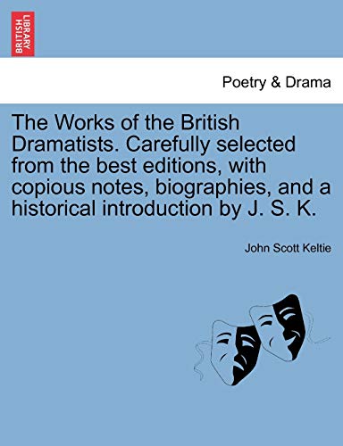 The Works Of The British Dramatists. Carefully Selected From The Best Editions,  [Paperback]