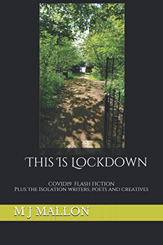 This Is Lockdown  COVID19 Flash Fiction Plus the Isolation Writers, Poets and C [Paperback]