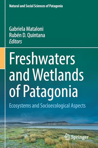 Freshwaters and Wetlands of Patagonia Ecosystems and Socioecological Aspects [Paperback]
