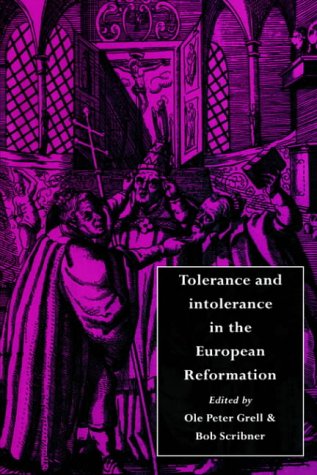 Tolerance and Intolerance in the European Reformation [Hardcover]