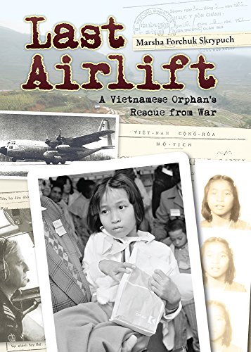Last Airlift A Vietnamese Orphan}}}s Rescue from War}}}} [Hardcover]
