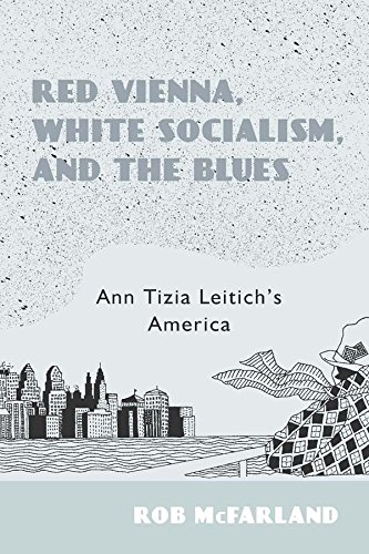Red Vienna, White Socialism, and the Blues Ann Tizia Leitich's America [Hardcover]