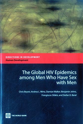 The Global HIV Epidemics among Men Who Have Sex with Men (MSM) [Paperback]