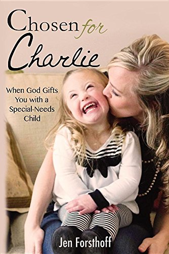 Chosen For Charlie When God Gifts You With A Special-Needs Child [Paperback]