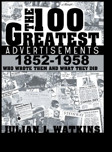 The 100 Greatest Advertisements 1852-1958 Who Wrote Them And What They Did [Hardcover]