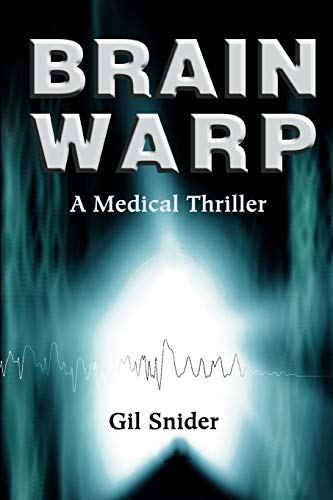 Brain Warp A Medical Thriller [Paperback]