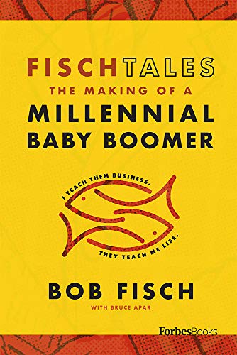 Fisch Tales The Making Of A Millennial Baby Boomer [Hardcover]