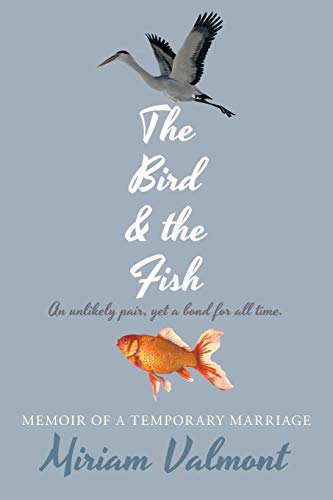 The Bird And The Fish Memoir Of A Temporary Marriage [Paperback]
