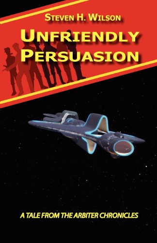 Unfriendly Persuasion  A Tale from the Arbiter Chronicles [Paperback]