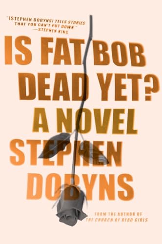 Is Fat Bob Dead Yet A Novel [Paperback]