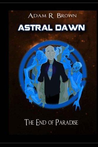 Astral Dawn  The End of Paradise [Paperback]
