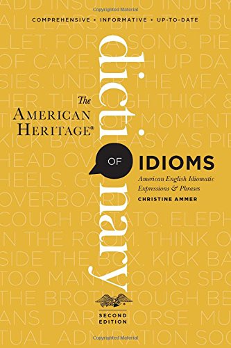 The American Heritage Dictionary of Idioms, Second Edition [Paperback]
