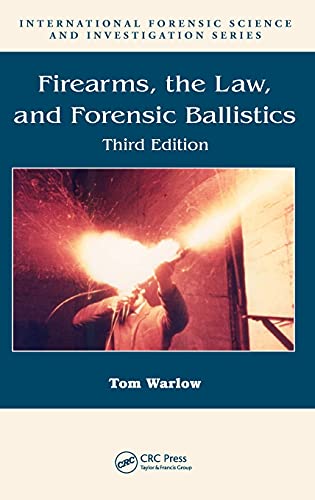 Firearms, the Law, and Forensic Ballistics [Hardcover]