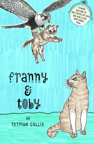 Franny & Toby The Mystery Of The Kidnapped Cat [Paperback]