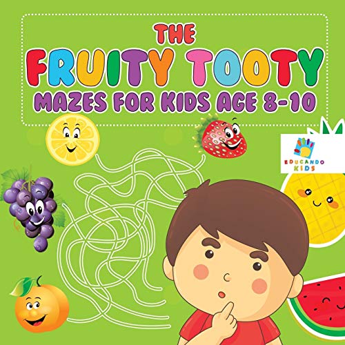 Fruity Tooty Mazes for Kids Age 8-10 [Paperback]