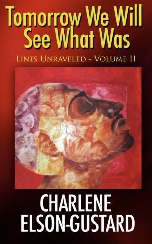 Tomorrow We Will See What Was (lines Unraveled) (volume 2) [Paperback]